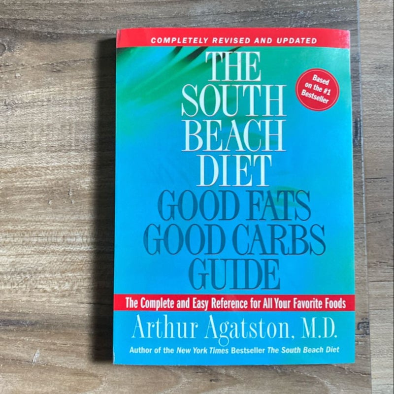 The South Beach Diet Good Fats, Good Carbs Guide