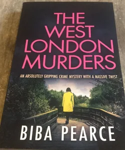 The WEST LONDON MURDERS an Absolutely Gripping Crime Mystery with a Massive Twist