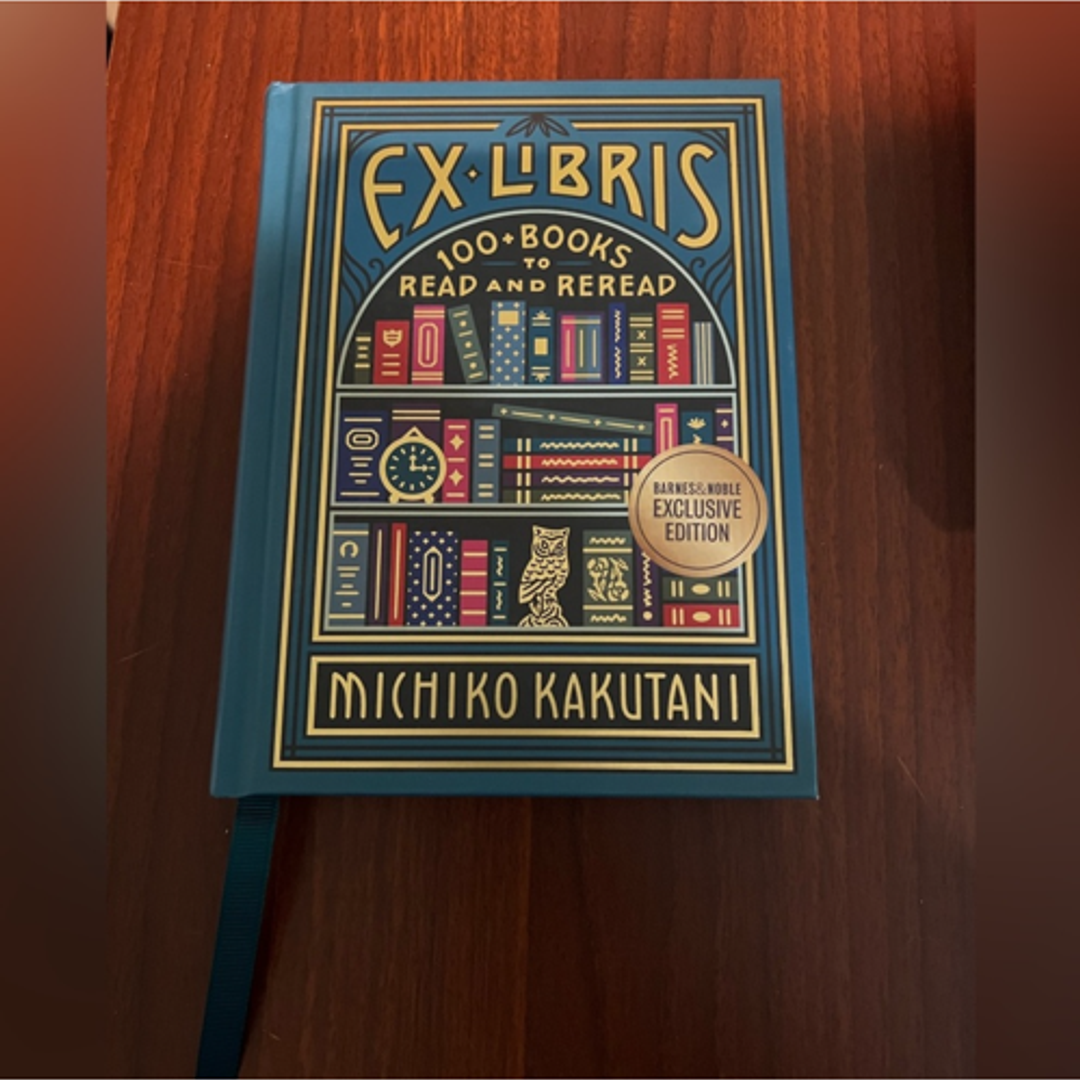 Ex Libris: 100+ Books to Read and Reread by Michiko Kakutani, Hardcover