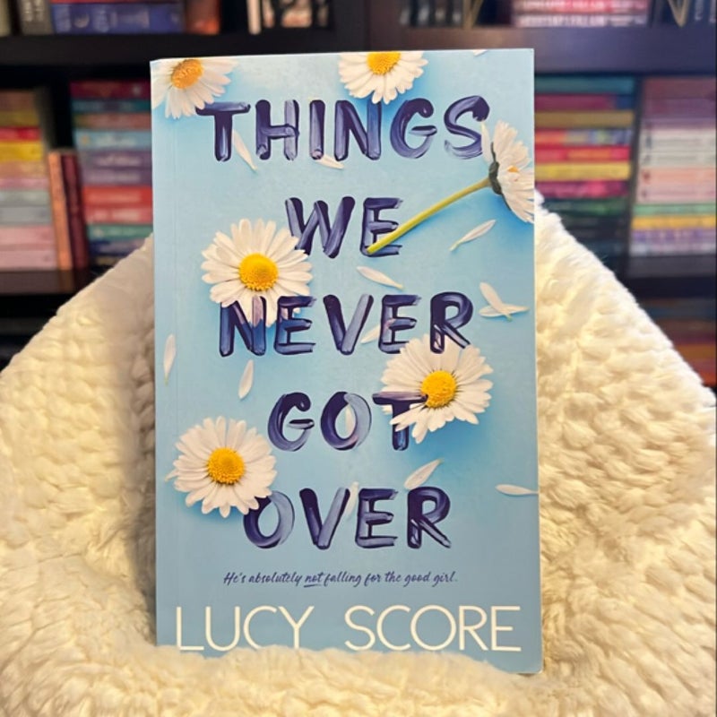 Things We Never Got Over *Signed Independent Edition