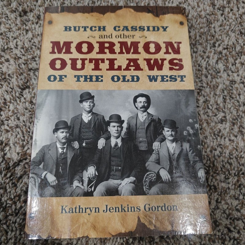 Butch Cassidy and Other Mormon Outlaws of the Old West