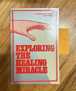 Exploring the Healing Miracle 