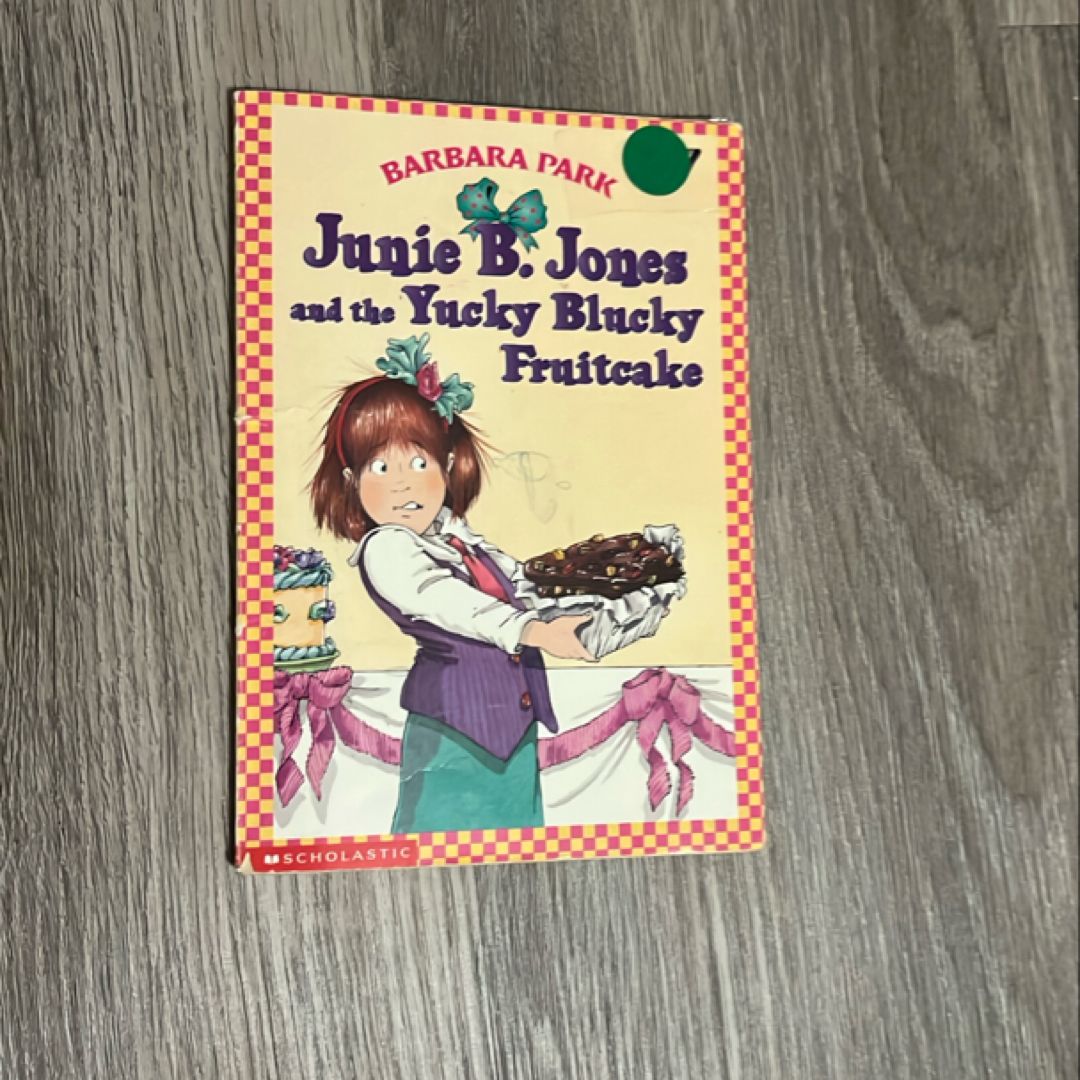 Junie B. Jones and the Yucky Blucky Fruitcake