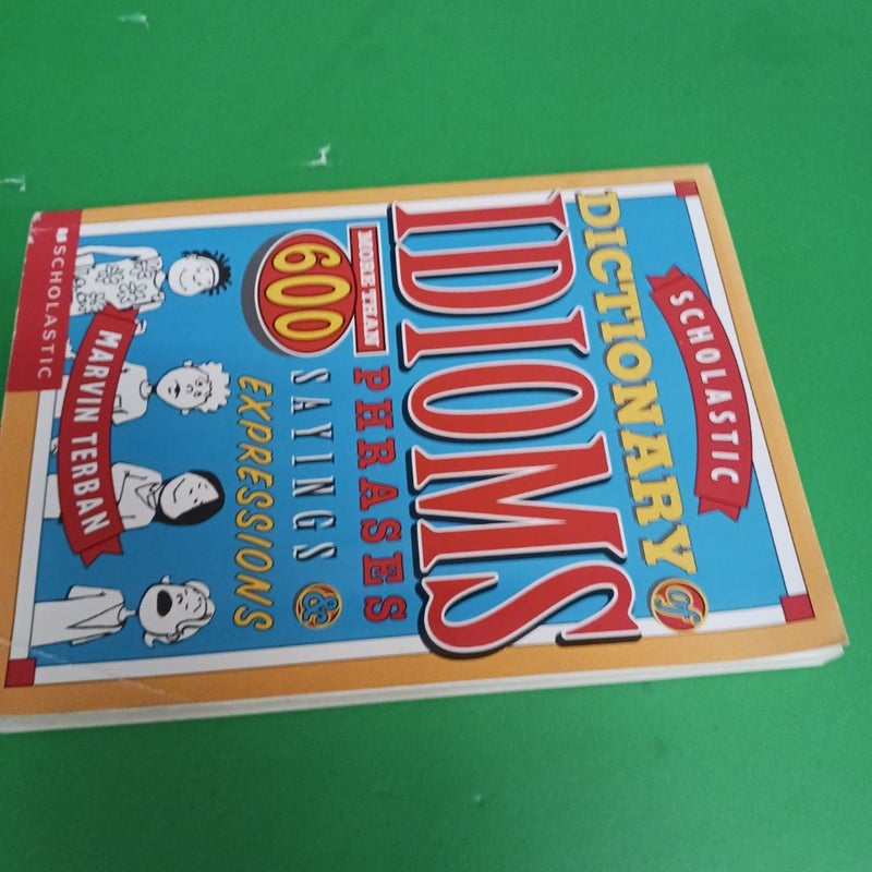 The Scholastic Dictionary of Idioms