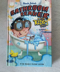 Uncle John's Bathroom Reader for Kids Only! Collectible Edition
