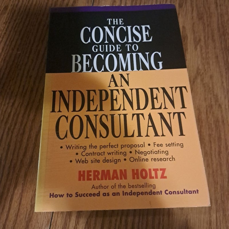 The Concise Guide to Becoming an Independent Consultant