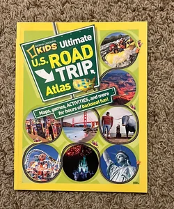 National Geographic Kids Ultimate U. S. Road Trip Atlas