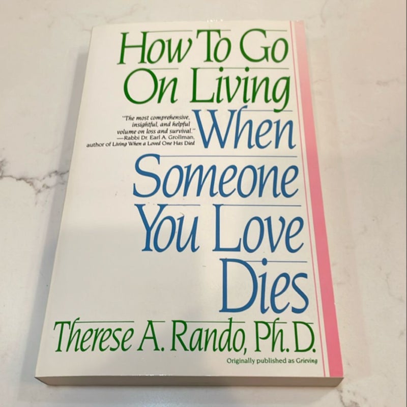 How to Go on Living When Someone You Love Dies