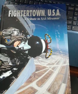 Fightertown, USA: A Tribute to NAS Miramar