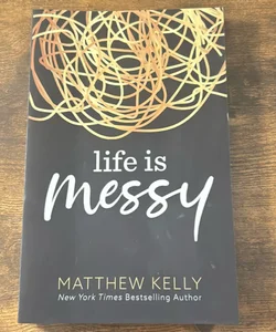 Life is Messy