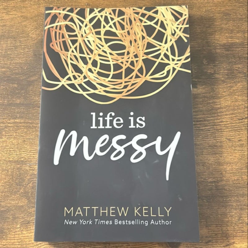 Life is Messy