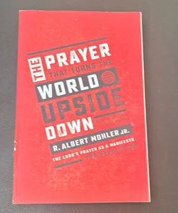 The Prayer That Turns the World Upsode Down