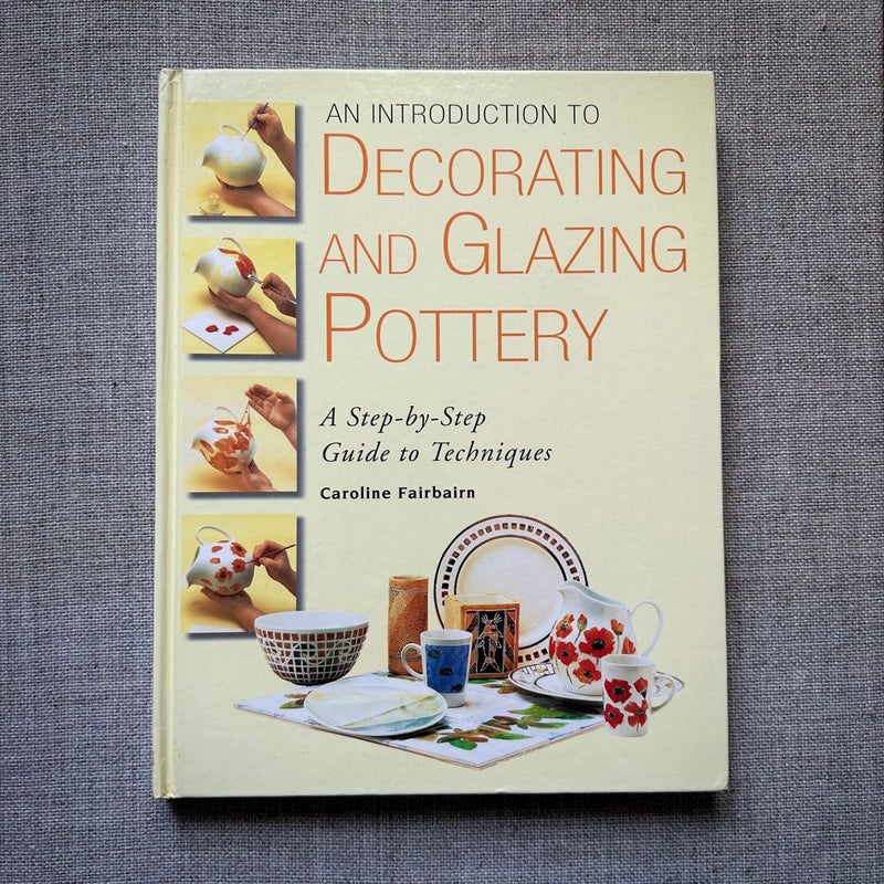 An Introduction to Decorating and Glazing Pottery