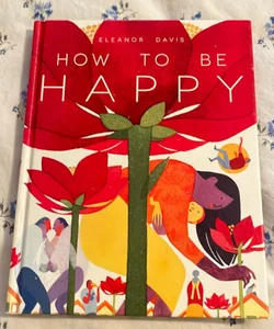 How to Be Happy