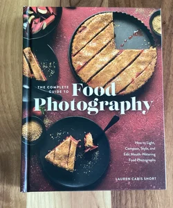 The Complete Guide to Food Photography