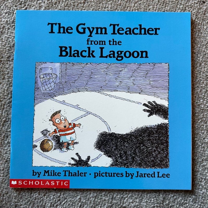 The Gym Teacher from the Black Lagoon