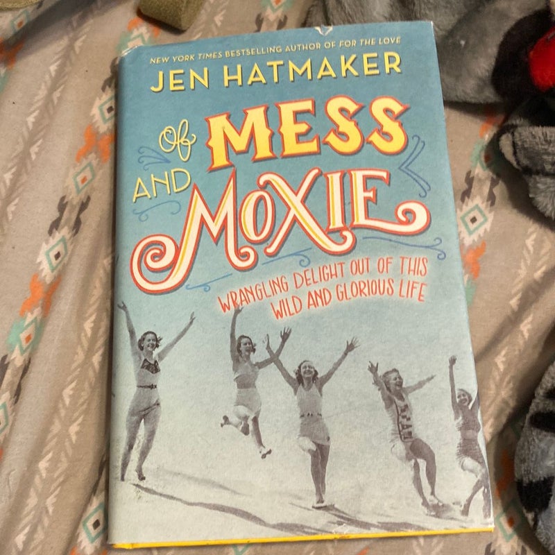 Of Mess and Moxie