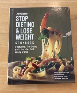 Prevention's Stop Dieting and Lose Weight Cookbook