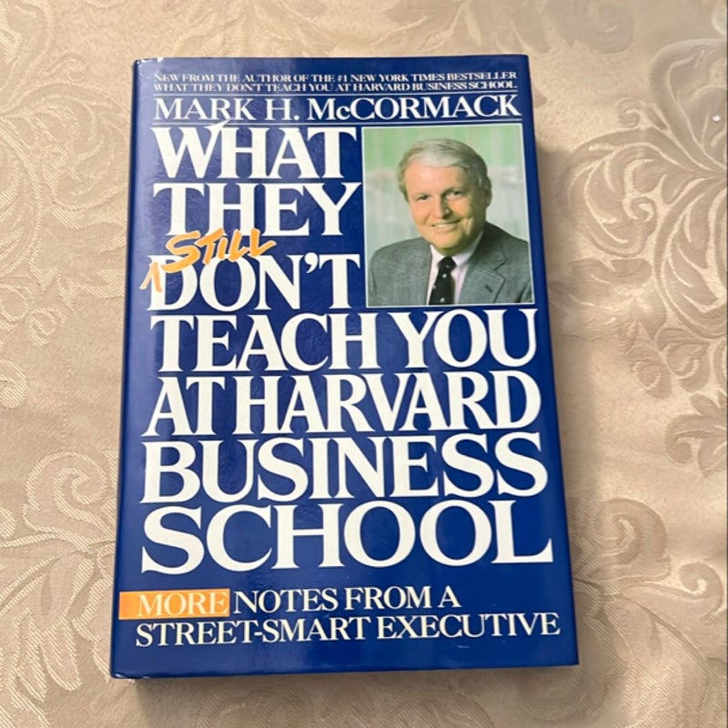 What They Still Don't Teach You at Harvard Business School