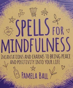Spells for Mindfulness