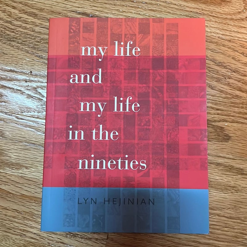 My Life and My Life in the Nineties