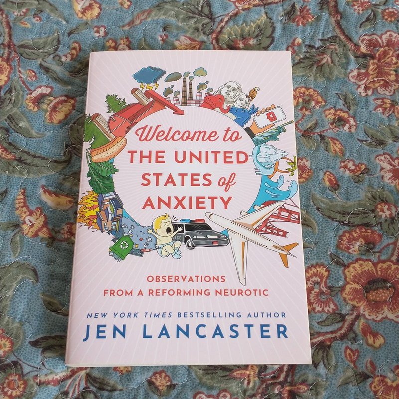 Welcome to the United States of Anxiety by Jen Lancaster