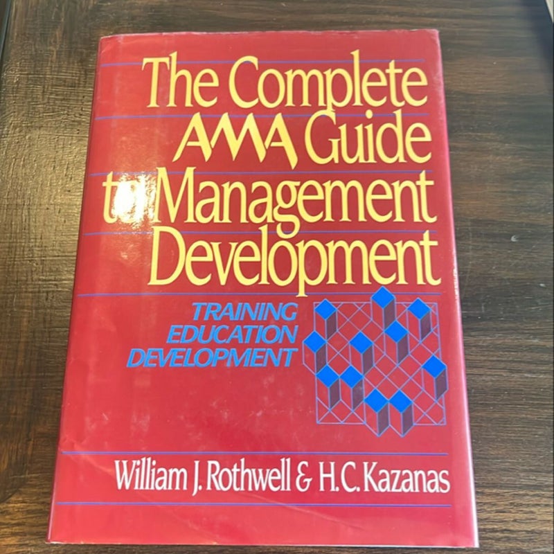 The Complete AMA Guide to Management Development