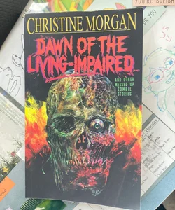 Dawn of the Living Impaired and Other Messed up Zombie Stories