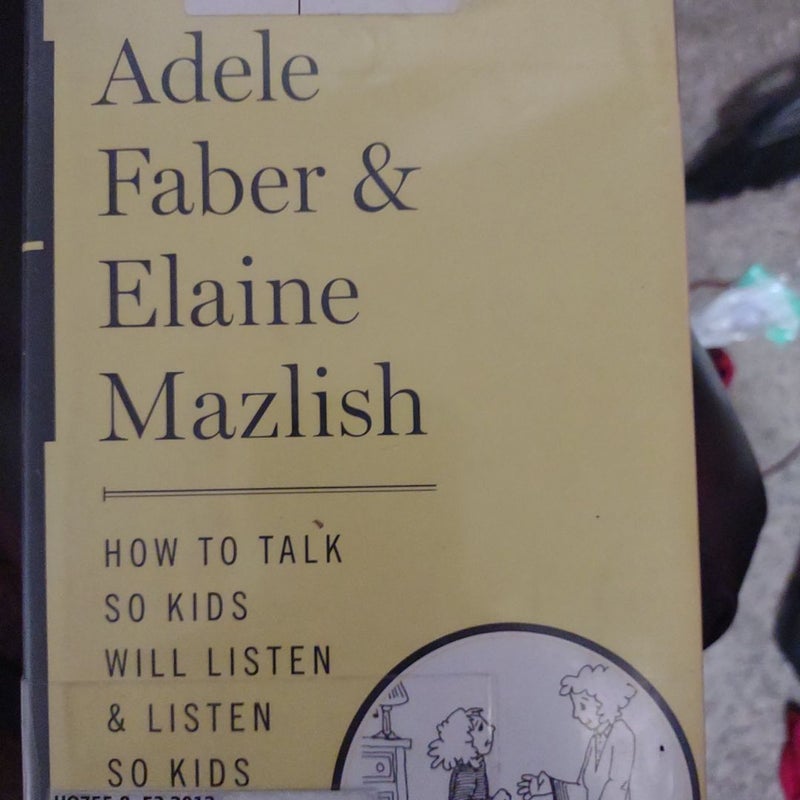 How to Talk So Kids Will Listen and Listen So Kids Will Talk