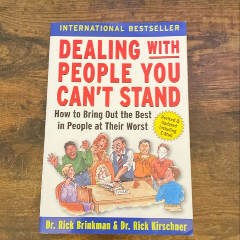 Dealing with People You Can't Stand: How to Bring Out the Best in People at Their Worst