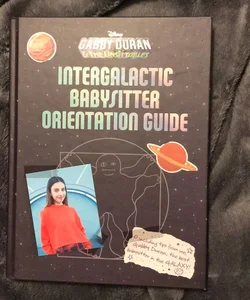 Gabby Duran's Intergalactic Babysitter Orientation Guide