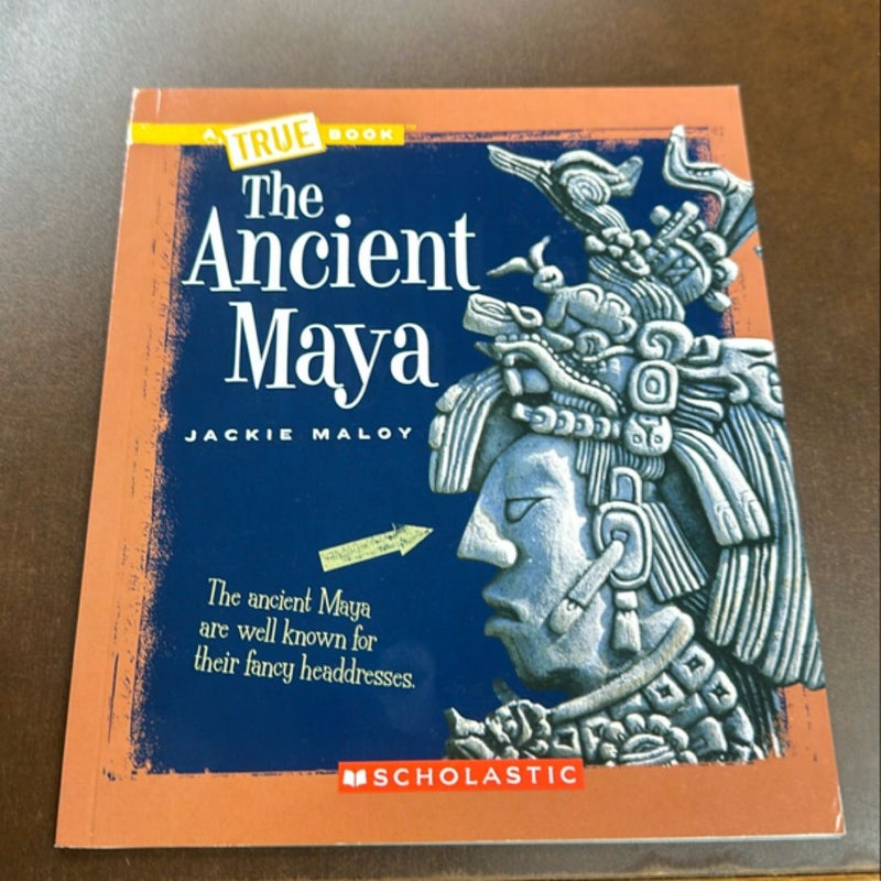 The Ancient Maya (a True Book: Ancient Civilizations)