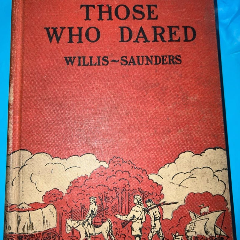 THOSE WHO DARED by WILLIS SAUNDERS University North Carolina Press 1935 HC