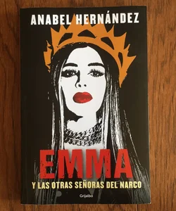 Emma y Las Otras Señoras Del Narco / Emma and Other Narco Women