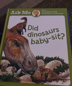 Ask Me about Dinosaurs and Prehistoric Animals
