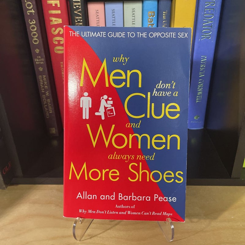 Why Men Don't Have a Clue and Women Always Need More Shoes