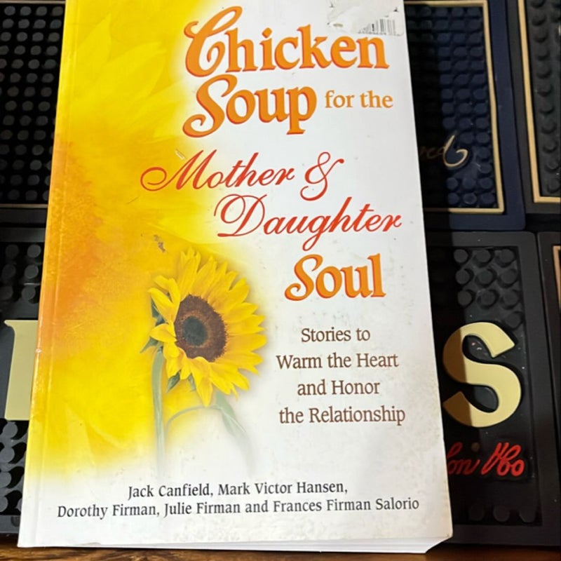 Chicken Soup for the Mother and Daughter Soul