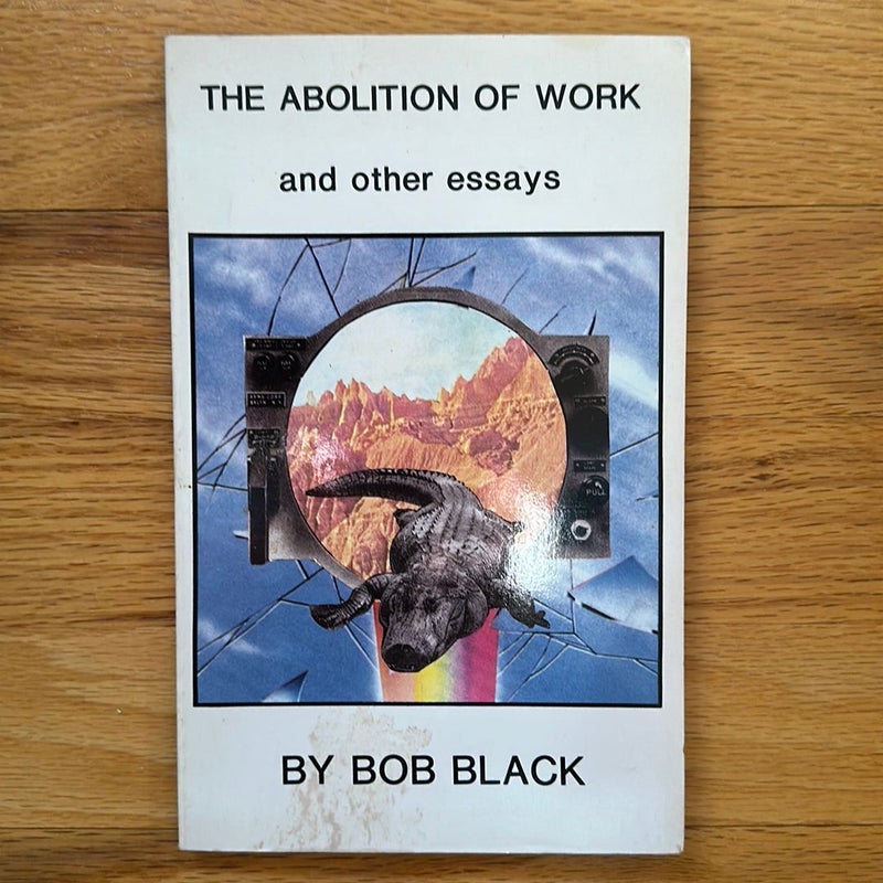 The Abolition of Work and Other Essays