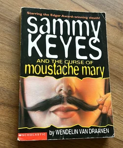 Sammy Keyes and the Curse of Moustache Mary