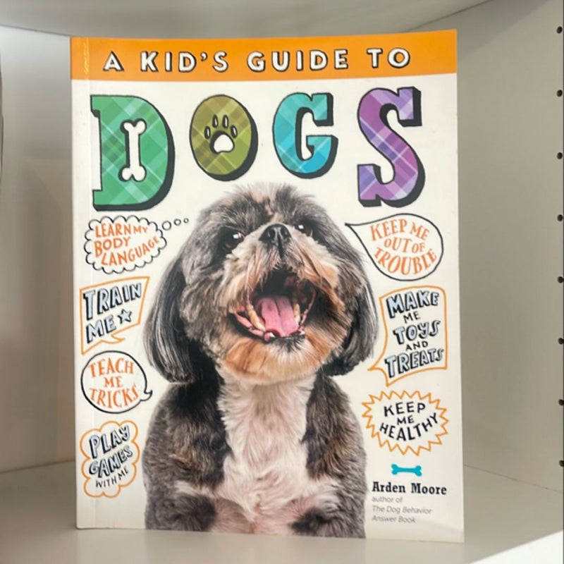 A Kid's Guide to Dogs