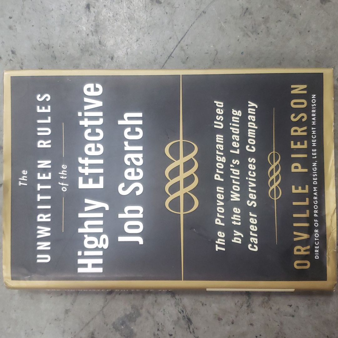 The Unwritten Rules of the Highly Effective Job Search: the Proven Program Used by the World's Leading Career Services Company