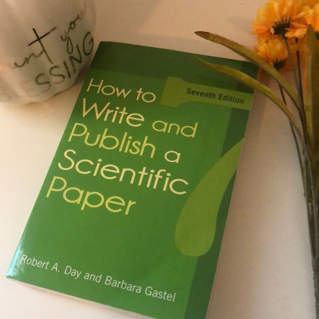 How to Write and Publish a Scientific Paper, 7th Edition by Robert