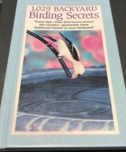 1,029 Backyard Birding Secrets