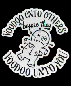 Voodoo unto others, before they voodoo unto you sticker