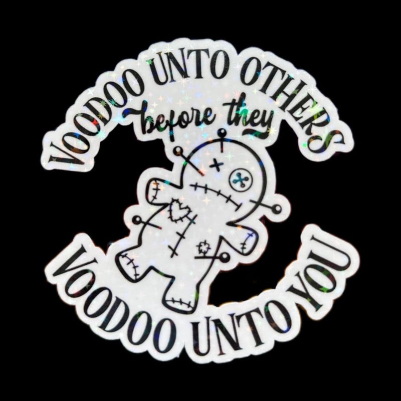 Voodoo unto others, before they voodoo unto you sticker
