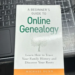 A Beginner's Guide to Online Genealogy