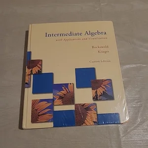 Intermediate Algebra with Applications and Visualization