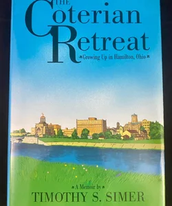 The Coterian Retreat: Growing Up in Hamilton, Ohio Hardcover Inscribed