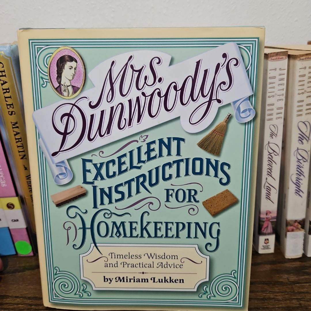 Mrs. Dunwoody's Excellent Instructions for Homekeeping
