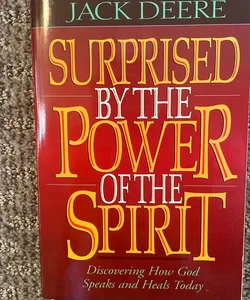 Surprised by Power of the Spirit
